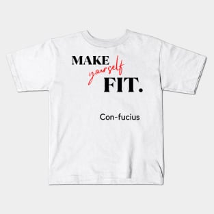 Make yourself fit. Con-fucius.A classy design for the people that are into fitness or people having difficulties to fit in! Kids T-Shirt